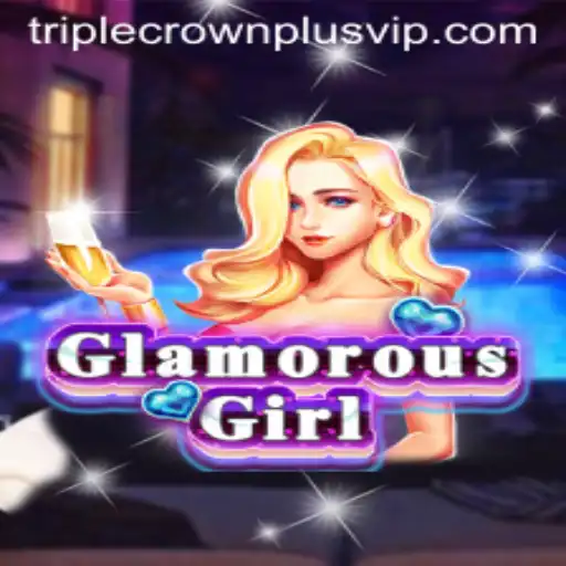 Mastering GlamorousGirl: Your Guide to Winning the Triple Crown Plus